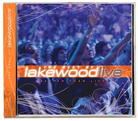 Better Than Life: The Best Of Lakewood Live CD - Lakewood Church